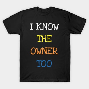 I Know The Owner Too Bartender Cocktails Drinks Lovers Adult T-Shirt T-Shirt